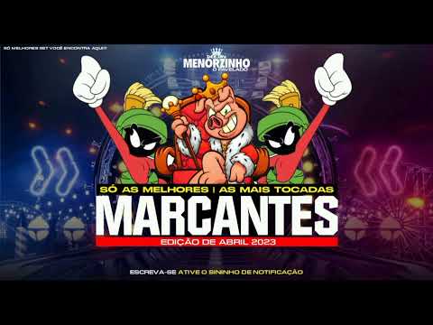 SET MARCANTES SÓ AS MELHORES | AS MAIS TOCADAS 2023 - EDIÇÃO ABRIL 2023[DJ MENORZINHO]