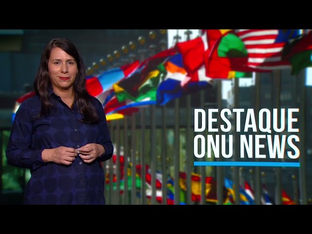 DESTAQUE ONU NEWS