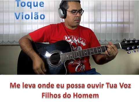 Me Leva Onde eu possa Ouvir Tua Voz - Filhos do Homem - Escola Cema Online