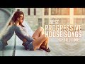 Best Progressive House Songs Remixes Of All Time Festival Anthem Music Mix 2018 MEGA MIX