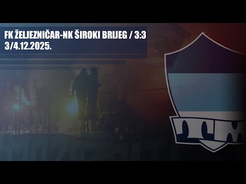 FK ŽELJEZNIČAR - NK Široki Brijeg 3:3 / THE MANIACS