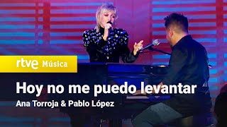 Ana Torroja &amp; Pablo López - “Hoy no me puedo levantar” (Un año más 2021)