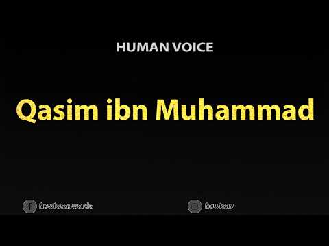 How To Pronounce Qasim ibn Muhammad