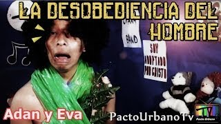 preview picture of video 'LA DESOBEDIENCIA DEL HOMBRE **Adán y Eva** PactoUrbanoTv'