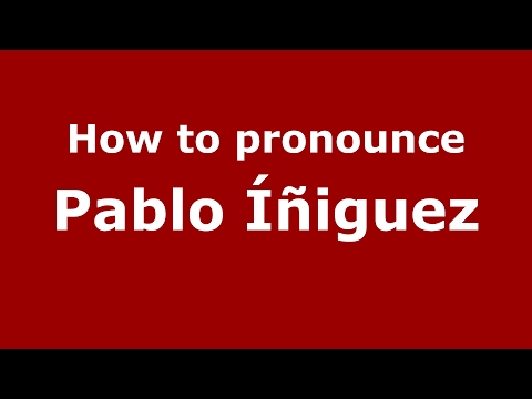 How to pronounce Pablo Íñiguez (Spain/Spanish) - PronounceNames.com