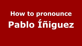 How to pronounce Pablo íñiguez