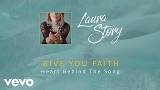 Laura Story - Give You Faith (Heart Behind The Song)
