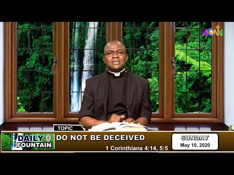 DAILY FOUNTAIN DEVOTIONAL OF MAY 10, 2020 - THE VEN. CHIMA O. OKORIE