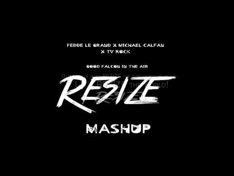 Fedde Le Grand x Michael Calfan x TV Rock - Good Falcon In The Air (RESIZE Mashup) FREE DOWNLOAD