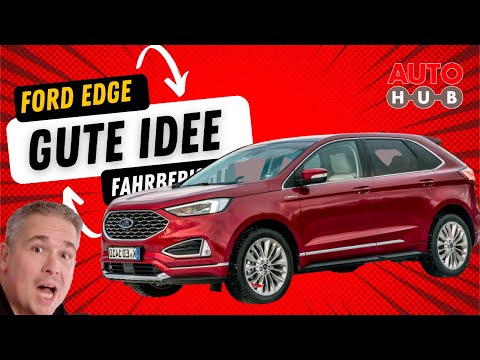 Eine gute Idee! Aber? Ford Edge Vignale 2019