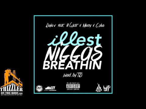Dojia V. ft. Lil West, Mozzy, C Plus - Illest N*ggas Breathin' [Prod. TD] [Thizzler.com Exclusive]