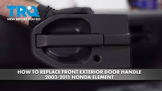 How to Replace Front Exterior Door Handle 2003-2011 Honda Element