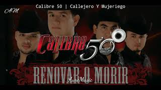 Calibre 50 | Callejero Y Mujeriego (Letra)