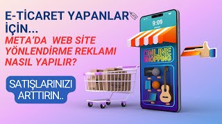 E-Ticaret Yapanlar İçin Meta'da Nasıl Web Site Yönlendirme Reklamı Verilir?
