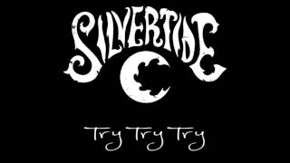 Silvertide - Try Try Try