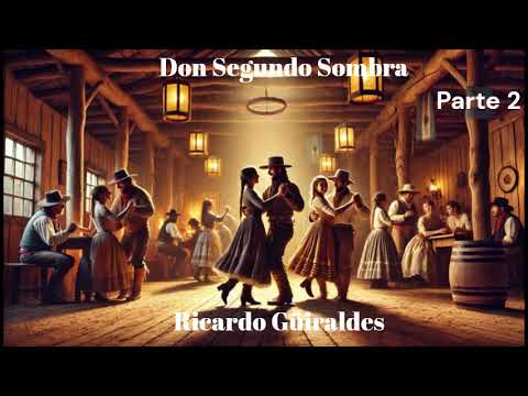 Ricardo Güiraldes  Don Segundo Sombra  Parte 2. Audiolibro  completo.