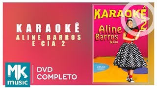 Aline Barros e Cia 2 - KARAOKÊ (DVD COMPLETO COM 
