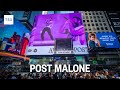 POST MALONE - LIVE AT TSX - Times Square, NYC - OFFICIAL VIDEO