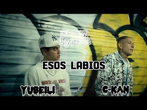 Yubeili Ft C-Kan - Esos Labios - (Letra)