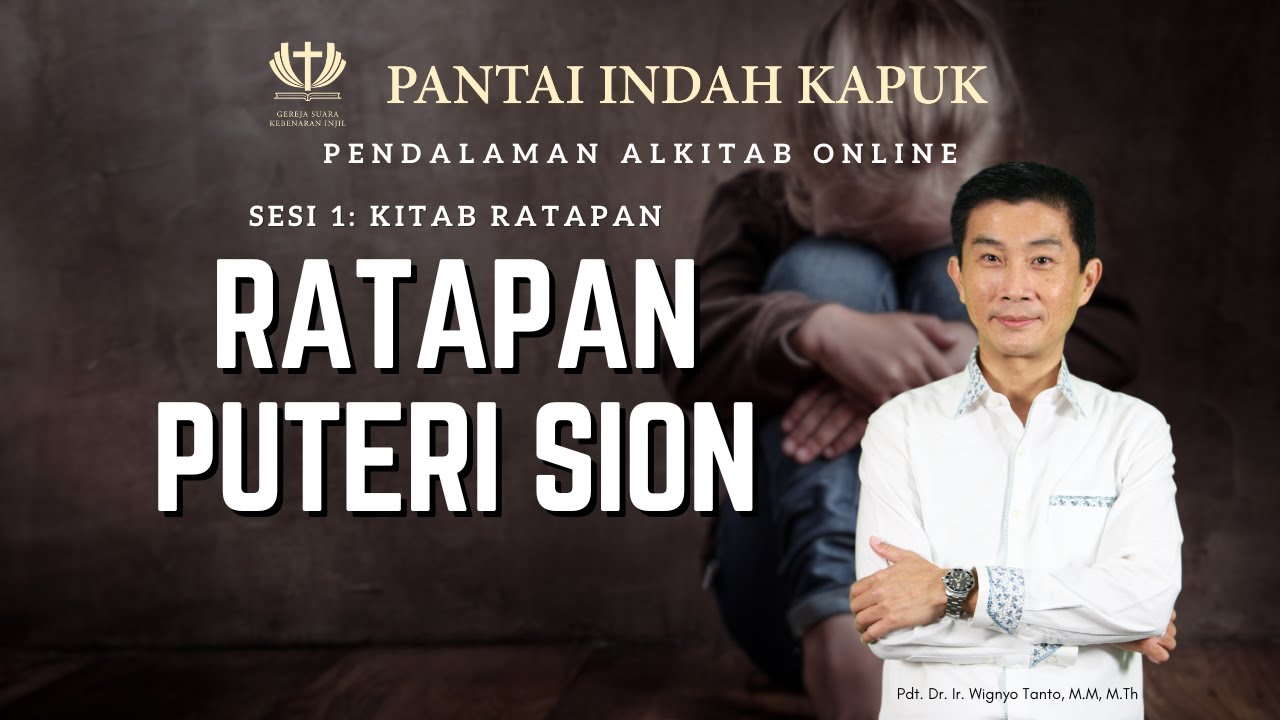 Sesi 1 – Kitab Ratapan – Ratapan Puteri Sion – Pdt. Dr. Ir. Wignyo Tanto, M.M, M.Th