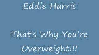 Eddie Harris That's Why You're Overweight.wmv