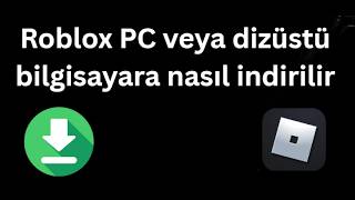 Roblox PC veya dizüstü bilgisayara nasıl indirilir - Tam rehber