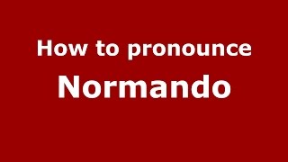 How to pronounce Normando