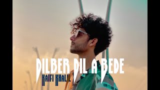 Kaifi Khalil - Dilbar Dila Bide Official Music Vid