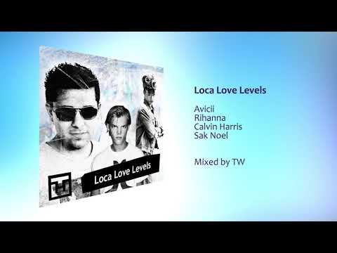 Avicii, Calvin Harris, Rihanna, Sak Noel - Loca Love Levels