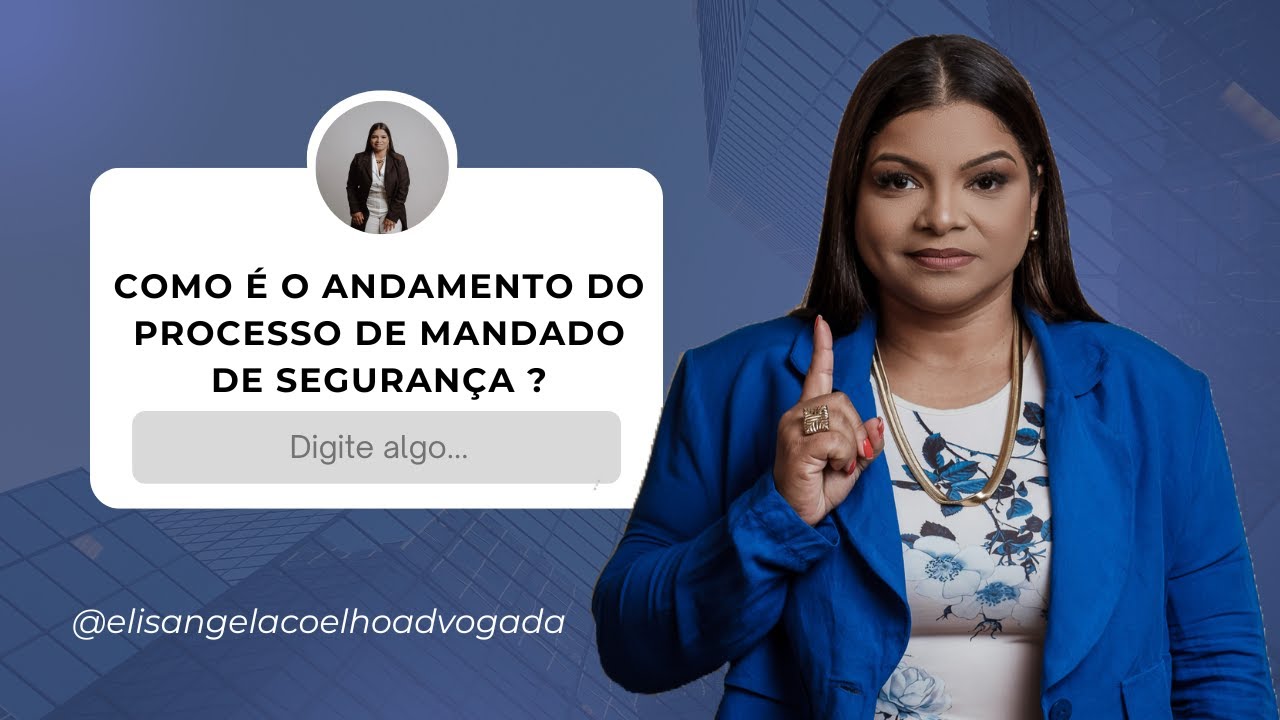 COMO É O ANDAMENTO DE UM MANDADO DE SEGURANÇA?