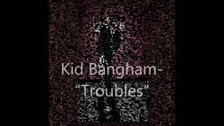 Doug Kid Bangham - Troubles