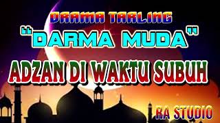 Download lagu ADZAN DI WAKTU SUBUH 'DRAMA TARLING' DARMA MUDA mp3 Download lagu ADZAN DI WAKTU SUBUH 'DRAMA TARLING' DARMA MUDA mp3