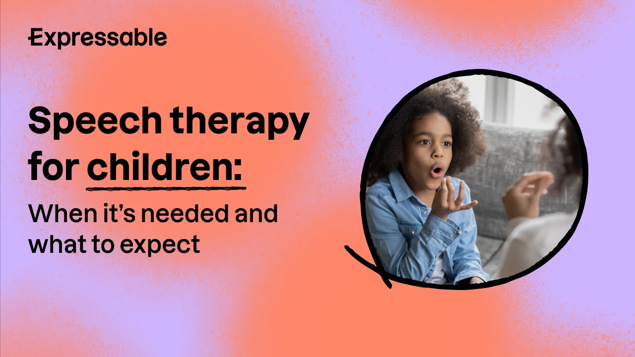 Speech therapy for children: When it's needed and what to expect