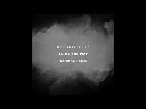 Bodyrockers - I Like The Way (Kahikko Remix)