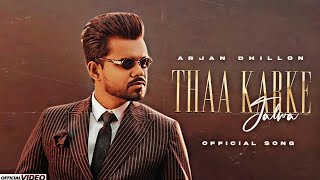 Thaa Karke - Arjan Dhillon ( OFFICIAL VIDEO ) Arjan Dhillon New Song | New Punjabi Songs 2022
