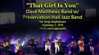 Dave Matthews Band w/ Preservation Hall Jazz Band -&quot;That Girl Is You&quot;- 9/2/18-[Multi/HQ-Audio] Gorge