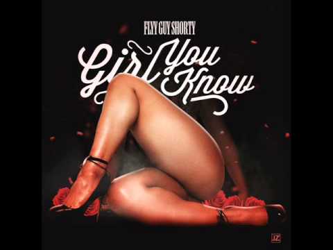 Flyy Guy Shorty - Girl You Know