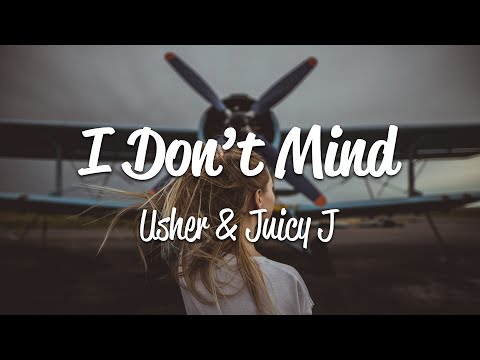 Usher - I Don't Mind (Lyrics) ft. Juicy J