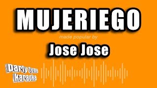 Jose Jose - Mujeriego (Versión Karaoke)