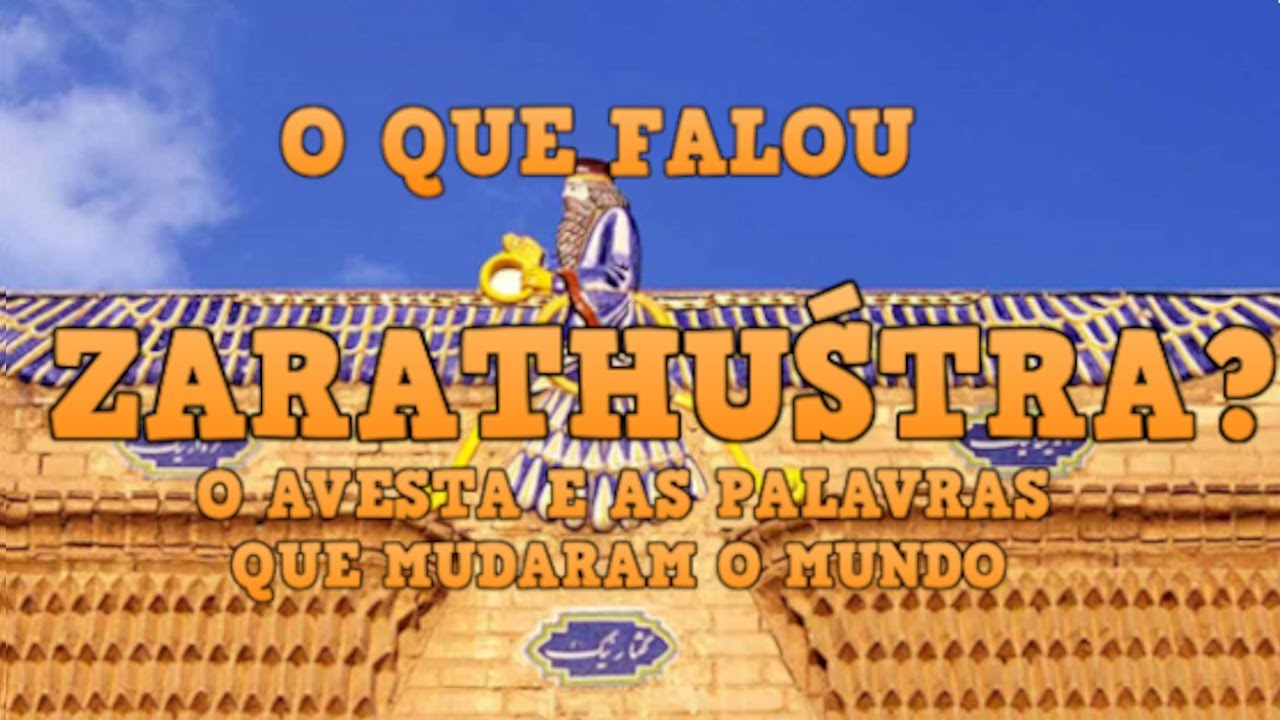 ZOROASTRISMO - AS IDEIAS QUE MUDARAM O MUNDO
