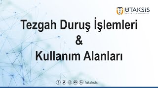 Tezgah Duruş İşlemleri ve Kullanım Alanları