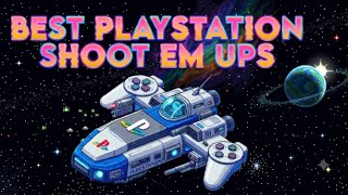 Best PlayStation Shoot Em Ups