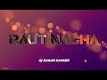 Raut Nacha - Dj Sagar Kanker x Dj Yatindra @DJsCGWORLD