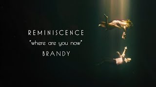 Brandy - Where Are You Now || REMINISCENCE music video