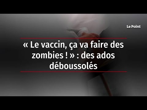 « Le vaccin, ça va faire des zombies ! » : des ados déboussolés