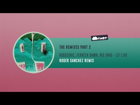 MOTHER100-2: Robosonic, Ferreck Dawn, Big Shug - Let Live (Roger Sanchez Remix)