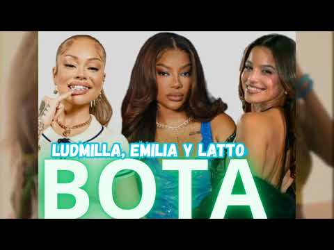 Ludmilla, Emilia, Latto - Bota 