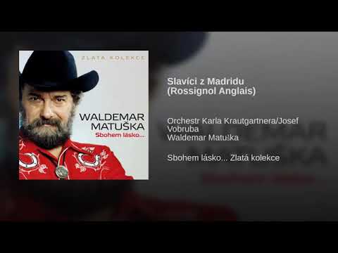 Waldemar Matuška  slavíci z Madridu