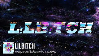 LiLBiTcH - ChillPill x Rico Nasty x Soleima [Lyrics]