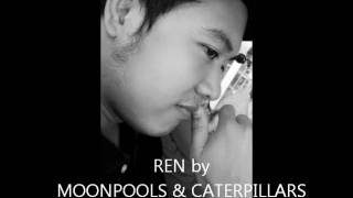 Ren by Moonpools &amp; Caterpillars